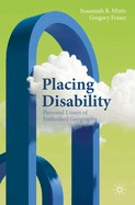 Placing Disability: Personal Essays of Embodied Geography (Literary Disability Studies)