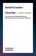 Anarchy├óΓé¼ΓÇóIn a Manner of Speaking: Conversations with Mehdi Belhaj Kacem, Nika Dubrovsky, and Assia Turquier-Zauberman (Anarchies)