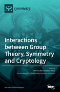 'Interactions between Group Theory, Symmetry and Cryptology'