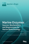 Marine Enzymes: Sources, Biochemistry and Bioprocesses for Marine Biotechnology