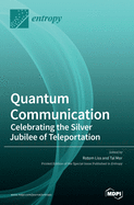 Quantum Communication-Celebrating the Silver Jubilee of Teleportation