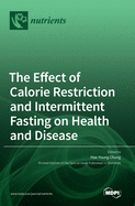 The Effect of Calorie Restriction and Intermittent Fasting on Health and Disease