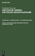 Menschliches, Allzumenschliches. Band 1, Nachgelassene Fragmente, 1876 Bis Winter 1877-1878 (German Edition)