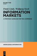 Information Markets: A Strategic Guideline for the I-Commerce (Knowledge and Information)