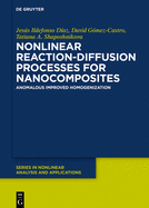Nonlinear Reaction-diffusion Processes for Nanocomposites: Anomalous Improved Homogenization (De Gruyter Series in Nonlinear Analysis and Applications) (de Gruyter Nonlinear Analysis and Applications)