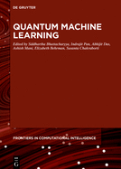 Quantum Machine Learning (Frontiers in Computational Intelligence) (de Gruyter Frontiers in Computational Intelligence, 6)