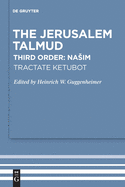 Tractate Ketubot: Sixth Order: Tahorot. Tractate Niddah (Studia Judaica, 34)