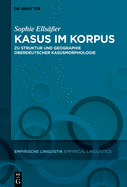 Kasus im Korpus: Zu Struktur und Geographie oberdeutscher Kasusmorphologie (Issn) (German Edition)