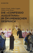 Die ''Confessio Augustana'' im ├â┬╢kumenischen Gespr├â┬ñch (German Edition)