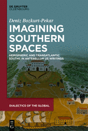Imagining Southern Spaces: Hemispheric and Transatlantic Souths in Antebellum US Writings (Dialectics of the Global)