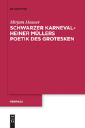 Schwarzer Karneval - Heiner M├â┬╝llers Poetik des Grotesken (Issn, 149) (German Edition)