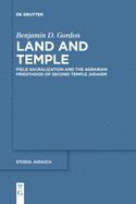 Land and Temple: Field Sacralization and the Agrarian Priesthood of Second Temple Judaism (Issn, 87)