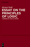 Essay on the Principles of Logic: A Defense of Logical Monism