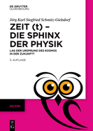 Zeit (t) ├óΓé¼ΓÇ£ Die Sphinx der Physik: Lag der Ursprung des Kosmos in der Zukunft? (Issn) (German Edition)