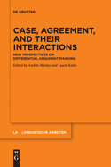 Case, Agreement, and their Interactions: New Perspectives on Differential Argument Marking (Linguistische Arbeiten)