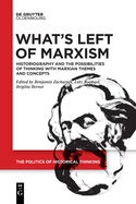 What├óΓé¼Γäós Left of Marxism: Historiography and the Possibilities of Thinking with Marxian Themes and Concepts (Politics of Historical Thinking)