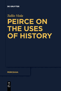 Peirce on the Uses of History (Peirceana)