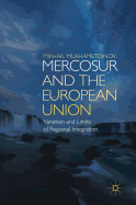 MERCOSUR and the European Union: Variation and Limits of Regional Integration