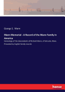 'Mann Memorial - A Record of the Mann Family in America: Genealogy of the descendants of Richard Mann, of Scituate, Mass. Preceded by English family re'
