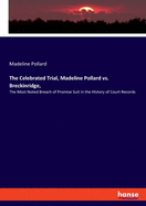 The Celebrated Trial, Madeline Pollard vs. Breckinridge,: The Most Noted Breach of Promise Suit in the History of Court Records
