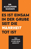 Es ist einsam in der Grube seit die Wahrheit tot ist: Was Leadership in der Krise bedeutet (German Edition)