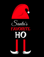 Santa's Favorite Ho: Ho Ho Ho Holiday Notebook To Write In Funny Holiday Santa Jokes, Quotes, Memories & Stories With Blank Lines, Ruled, 8.5x11, 120 ... & White Elf Family Christmas Gift Print Cover