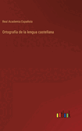 Ortograf├â┬¡a de la lengua castellana (Spanish Edition)