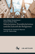 S├â┬ñkularismus, Posts├â┬ñkularismus und die Zukunft der Religionen: Festschrift f├â┬╝r Yvanka B. Raynova zum 60. Geburtstag (German Edition)