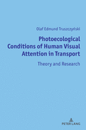 Photoecological Conditions of Human Visual Attention in Transport: Theory and Research