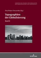 Topographien der Globalisierung: Band II (Europ├â┬ñische Studien zur Germanistik, Kulturwissenschaft und Linguistik) (German Edition)