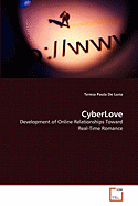 CyberLove: Development of Online Relationships Toward Real-Time Romance