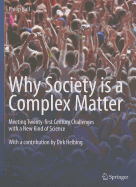 Why Society Is a Complex Matter: Meeting Twenty-First Century Challenges with a New Kind of Science