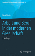 Arbeit und Beruf in der modernen Gesellschaft (Ren├â┬⌐ K├â┬╢nig Schriften. Ausgabe letzter Hand, 16) (German Edition)