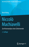 Niccol├â┬▓ Machiavelli: Zur Krisenanalyse einer Zeitenwende (Ren├â┬⌐ K├â┬╢nig Schriften. Ausgabe letzter Hand, 4) (German Edition)