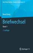 Briefwechsel: Band 1 (Ren├â┬⌐ K├â┬╢nig Schriften. Ausgabe letzter Hand, 19) (German Edition)