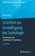 Schriften zur Grundlegung der Soziologie: Theoretische und methodische Perspektiven (Ren├â┬⌐ K├â┬╢nig Schriften. Ausgabe letzter Hand, 11) (German Edition)