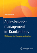 Agiles Prozessmanagement im Krankenhaus: Mit Kanban-Tools Prozesse vereinfachen (German Edition)
