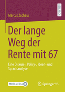 Der lange Weg der Rente mit 67: Eine Diskurs-, Policy-, Ideen- und Sprachanalyse (German Edition)