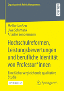 Hochschulreformen, Leistungsbewertungen und berufliche Identit├â┬ñt von Professor*innen: Eine f├â┬ñchervergleichende qualitative Studie (Organization & Public Management) (German Edition)
