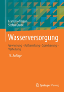 Wasserversorgung: Gewinnung - Aufbereitung - Speicherung - Verteilung (German Edition)