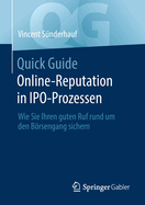 Quick Guide Online-Reputation in IPO-Prozessen: Wie Sie Ihren guten Ruf rund um den B├â┬╢rsengang sichern (German Edition)