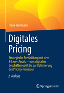 Digitales Pricing: Strategische Preisbildung mit dem 3-Level-Ansatz – vom digitalen Geschäftsmodell bis zur Optimierung des Pricing-Prozesses (German Edition)