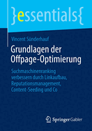 Grundlagen der Offpage-Optimierung: Suchmaschinenranking verbessern durch Linkaufbau, Reputationsmanagement, Content-Seeding und Co (essentials) (German Edition)