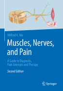 Muscles, Nerves, and Pain: A Guide to Diagnosis, Pain Concepts and Therapy
