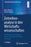 Zeitreihenanalyse in den Wirtschaftswissenschaften: Einführung und Grundlagen für den Einstieg in die aktuelle Forschung (Studienbücher Wirtschaftsmathematik) (German Edition)