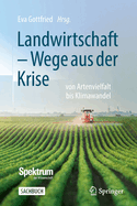 Landwirtschaft - Wege aus der Krise: von Artenvielfalt bis Klimawandel (German Edition)