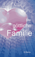 Die g├â┬╢ttliche Familie (German Edition)
