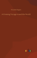 A Cruising Voyage Round the World