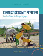 Kinderzirkus mit Pferden: Ein Leitfaden f├â┬╝r Reitp├â┬ñdagogen (German Edition)