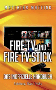 Amazon Fire TV und Fire TV Stick - das inoffizielle Handbuch: Anleitung, Tipps, Tricks (German Edition)